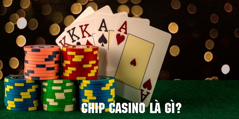 Tìm hiểu nhanh về chip casino là gì?